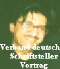 Verband deutscher
Schriftsteller
Vortrag